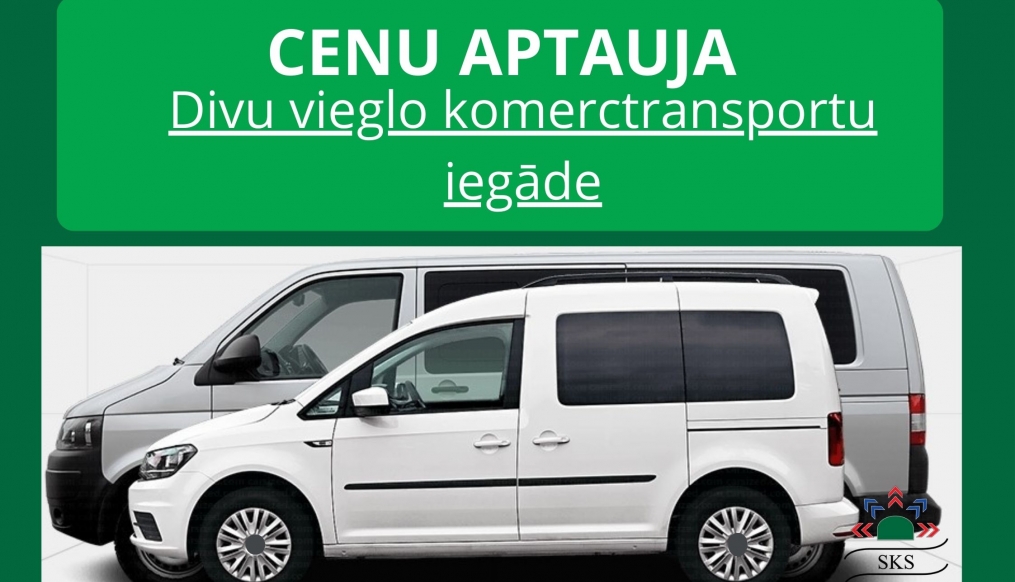 TIEK IZSLUDINĀTAS CENU APTAUJAS DIVU VIEGLO KOMERCTRANSPORTU IEGĀDEI