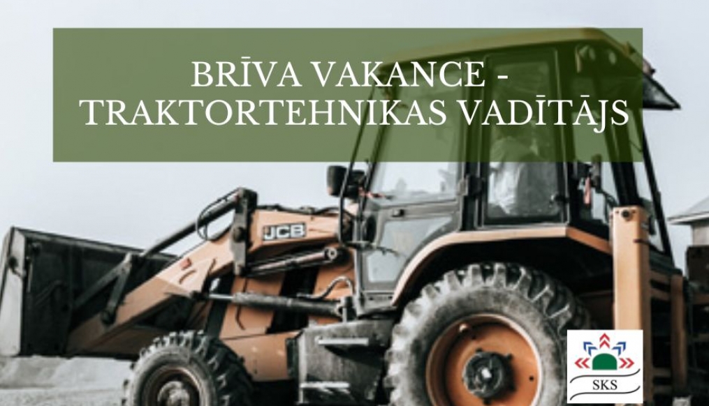 BRĪVA VAKANCE - TRAKTORTEHNIKAS VADĪTĀJS