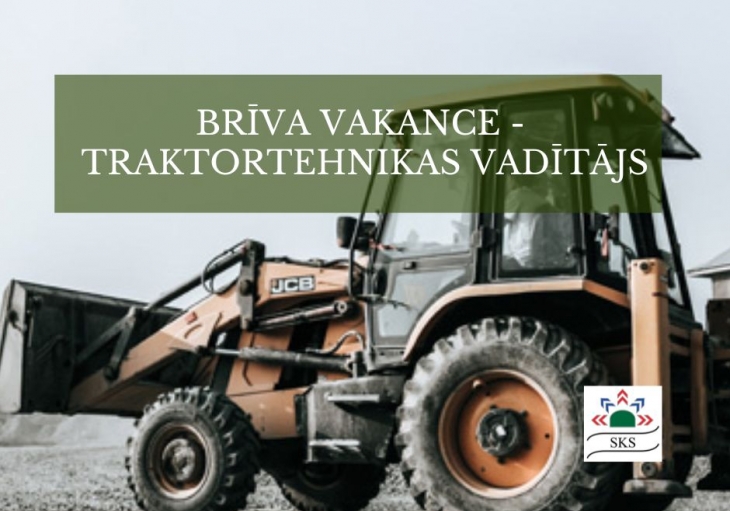 BRĪVA VAKANCE - TRAKTORTEHNIKAS VADĪTĀJS