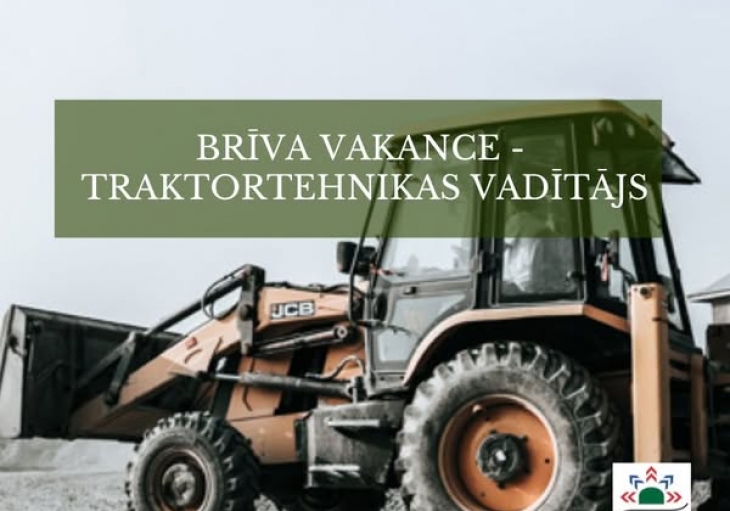 BRĪVA VAKANCE - TRAKTORTEHNIKAS VADĪTĀJS